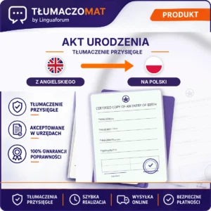 Akt Urodzenia – z angielskiego na polski – tłumaczenie przysięgłe Tłumaczomat
