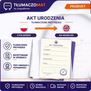 Akt Urodzenia – z polskiego na angielski – tłumaczenie przysięgłe Tłumaczomat
